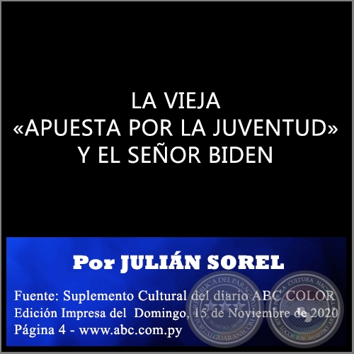 LA VIEJA «APUESTA POR LA JUVENTUD» Y EL SEÑOR BIDEN -  Por JULIÁN SOREL - Domingo, 15 de Noviembre de 2020
